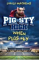 Pig-Sty High: When Pigs Fly 1649607415 Book Cover