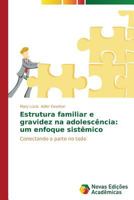 Estrutura familiar e gravidez na adolescência: um enfoque sistêmico 3639613937 Book Cover