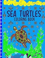 sea turtles coloring book: for Kids and Adults with Fun, Easy, and Relaxing (Coloring Books for Adults and Kids 2-4 4-8 8-12+) High-quality images B08YQM3TV2 Book Cover