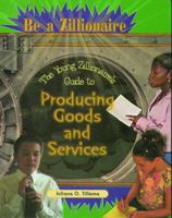 The Young Zillionaire's Guide to Producing Goods and Services (Be a Zillionaire) 0823932605 Book Cover