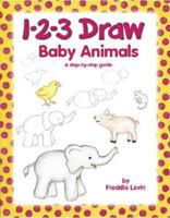 1-2-3 Draw Baby Animals: A Step-by-step Guide 0939217457 Book Cover