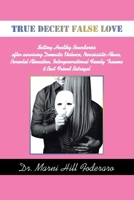 True Deceit False Love: Setting Healthy Boundaries after surviving Domestic Violence, Narcissistic Abuse, Parental Alienation, Intergenerational Family Trauma & Best Friend Betrayal B0CV7ZXLCB Book Cover
