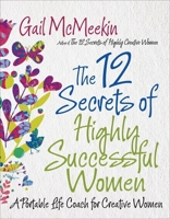 12 Secrets of Highly Successful Women: A Portable Life Coach for Creative Women 1573244937 Book Cover
