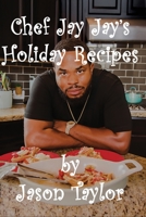 Chef Jay Jay's Holiday Recipes 0578552965 Book Cover