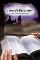Joseph's Perplexity: What to Do about Poor Mary? 1646104331 Book Cover