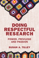 Doing Respectful Research: Power, Privilege and Passion 1552668193 Book Cover