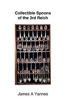 Collectible Spoons of the 3rd Reich 1425186955 Book Cover