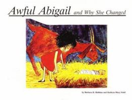 Awful Abigail and Why She Changed 0963006010 Book Cover