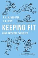 Keeping Fit - Home Physical Exercises 1528711033 Book Cover