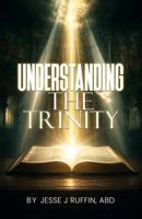 Understanding The Trinity: One God. Three Persons. Endless Love By Jesse James Ruffin B0H8G2ZWS2 Book Cover