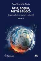 Aria, acqua, terra e fuoco. Volume II: Uragani, alluvioni, tsunami e asteroidi 8847025435 Book Cover