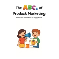 The ABCs of Product Marketing (Cribside Careers) B0GVFBTH7X Book Cover