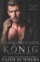 Unbarmherziger König: Ein dunkler Mafia-Liebesroman 1915383749 Book Cover
