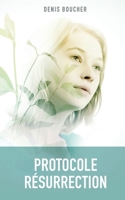 Protocole Résurrection (French Edition) 2981878034 Book Cover