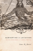 Subverting the Leviathan: Reading Thomas Hobbes as a Radical Democrat 0231139845 Book Cover