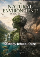 The Natural Environment!: My 'Other' Threatened Self 991476049X Book Cover