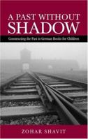 A Past Without Shadow: Constructing the Past in German Books for Children 0415969247 Book Cover