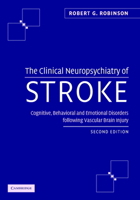 The Clinical Neuropsychiatry of Stroke: Cognitive, Behavioral and Emotional Disorders following Vascular Brain Injury: Cognitive, Behavioral and Emotional Disorders Following Vascular Brain Injury