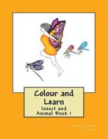 Colour and Learn: Insect and Animal Book 1 1534612246 Book Cover