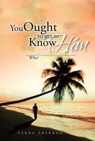 You Ought to Get to Know Him: Who? 1466946288 Book Cover