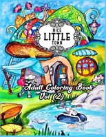 Nice Little Town Adult Coloring Book Vol 2: Adult Coloring Book B09BDVRGTX Book Cover