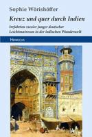 Kreuz und quer durch Indien: Irrfahrten zweier junger deutscher Leichtmatrosen in der indischen Wunderwelt 1017373108 Book Cover