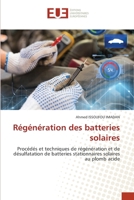Régénération des batteries solaires: Procédés et techniques de régénération et de désulfatation de batteries stationnaires solaires au plomb acide (French Edition) 6206713628 Book Cover