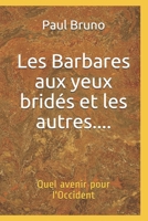 Les Barbares aux yeux bridés et les autres....: Quel avenir pour l'Occident B08VR88W69 Book Cover
