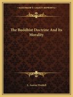 The Buddhist Doctrine And Its Morality 1425366880 Book Cover