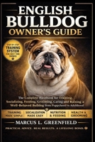 ENGLISH BULLDOG OWNER’S GUIDE: The Complete Handbook for Training, Socializing, Feeding, Grooming, Caring and Raising a Well-Behaved Bulldog from Puppyhood to Adulthood B0GXDS9DVS Book Cover
