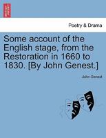 Some Account of the English Stage: From the Restoration in 1660 to 1830 1172779112 Book Cover