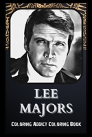 Coloring Addict Coloring Book: Lee Majors Illustrations To Manage Anxiety B09T9YNH6B Book Cover