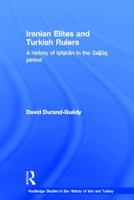 Iranian Elites and Turkish Rulers: A History of Isfahan in the Saljuq Period 0415457106 Book Cover