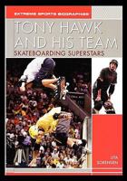 Tony Hawk and His Team: Skateboarding Superstars 1435837088 Book Cover
