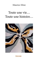 Toute une vie… Toute une histoire… (French Edition) 2414219912 Book Cover