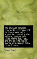 The Law and Practice Relating to Letters Patent for Inventions: With Appendix Containing the Patents, Designs, and Trade Marks Act, 1883. 1240140320 Book Cover