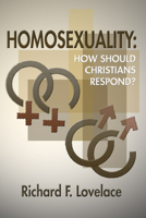 Homosexuality: How Should Christians Respond? 1579109519 Book Cover