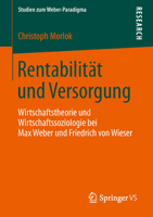Rentabilitat Und Versorgung: Wirtschaftstheorie Und Wirtschaftssoziologie Bei Max Weber Und Friedrich Von Wieser 3658004223 Book Cover