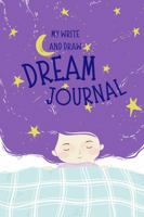 My Write and Draw Dream Journal: Dream Diary for Boys and Girls to Track Dreams - Sweet Dreams Cover B0CJ41XGM5 Book Cover