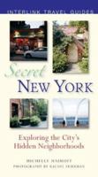 Secret New York: Exploring the City's Hidden Neighborhoods 156656672X Book Cover