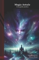 Magia Astrale: Una guida pratica (Italian Edition) B0DPV55VCH Book Cover