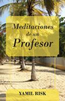 Meditaciones de Un Profesor 1478703490 Book Cover