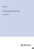 The Education of the Child: in large print 3387005024 Book Cover