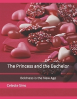 The Princess and the Bachelor: Boldness is the New Age B0CLK1B3FT Book Cover