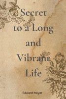 Secret to a Long and Vibrant Life B0C2S9T5K2 Book Cover