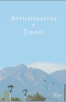 Antiliteratura y juegos (Spanish Edition) B0CLMKYJY5 Book Cover