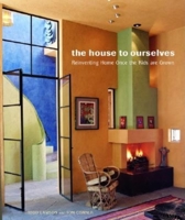 The House to Ourselves: Reinventing Home Once the Kids are Grown 1561587931 Book Cover