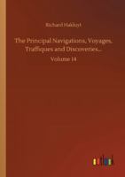 The Principal Navigations, Voyages, Traffiques and Discoveries...: Volume 14 3752333723 Book Cover