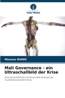 Mali Governance - ein Ultraschallbild der Krise: Eine wirtschaftliche und finanzielle Analyse der multidimensionalen Krise. 6206332551 Book Cover
