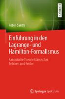 Einführung in den Lagrange- und Hamilton-Formalismus: Kanonische Theorie klassischer Teilchen und Felder 3662653583 Book Cover